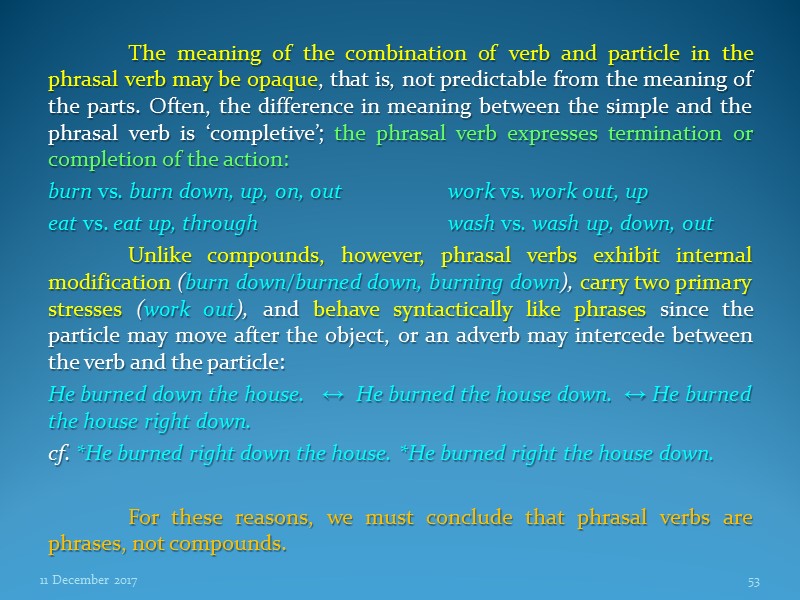 The meaning of the combination of verb and particle in the phrasal verb may